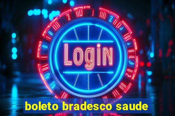 boleto bradesco saude